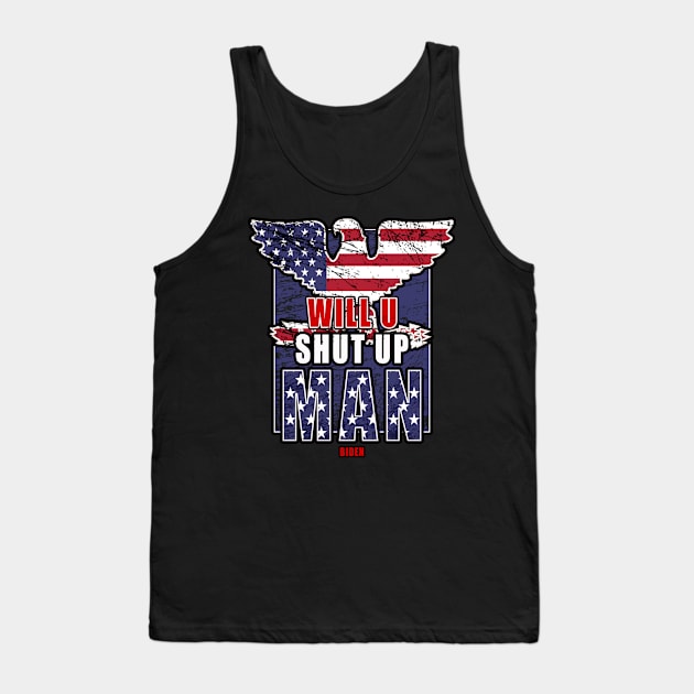 Will You Shut Up Man...Biden Tank Top by Glass Table Designs